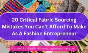 20 critical fabric sourcing mistake you can't afford to make as a fashion entrepreneur is boldly written on top of a background decorated with colourful fabrics and other fashion and sewing materials.